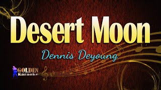Desert Moon By Dennis Young (The Golden Karaoke)