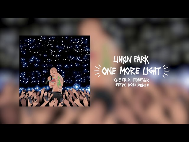 One More Light (Steve Aoki Chester Forever Remix) - Linkin Park class=