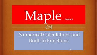 Famous Lecture 2: Maple Numerical calculation and Built in function Wealth