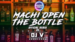DJ V - Machi Open The Bottle Remix - Hashz Crew #mankatha #thala #tamilremix #remix #djv