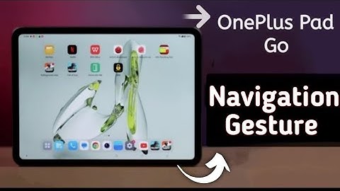 How ow to set navigation gesture in OnePlus Tab go,  oneplus tab back button not working,full screen