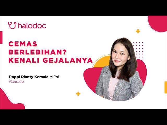 Sehat Mental Halodoc Eps. 2 - Cemas Berlebihan? Kenali Gejalanya class=