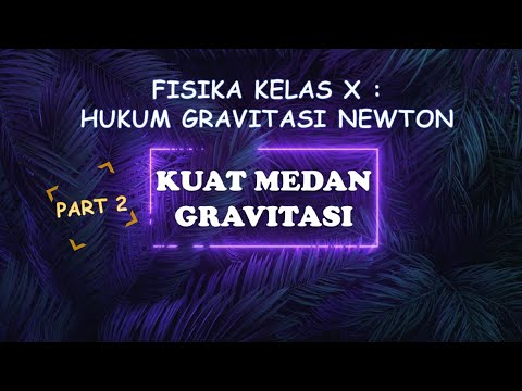 FISIKA KELAS X - HUKUM GRAVITASI NEWTON (PART 2) | KUAT MEDAN GRAVITASI