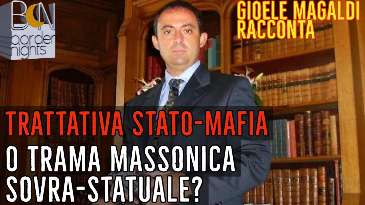 TRATTATIVA STATO-MAFIA o TRAMA MASSONICA SOVRA-STATUALE? - Gioele Magaldi Racconta