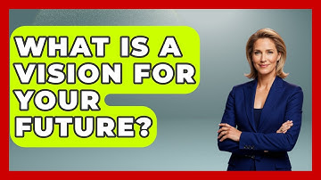 What Is A Vision For Your Future? | The Personal Growth Path