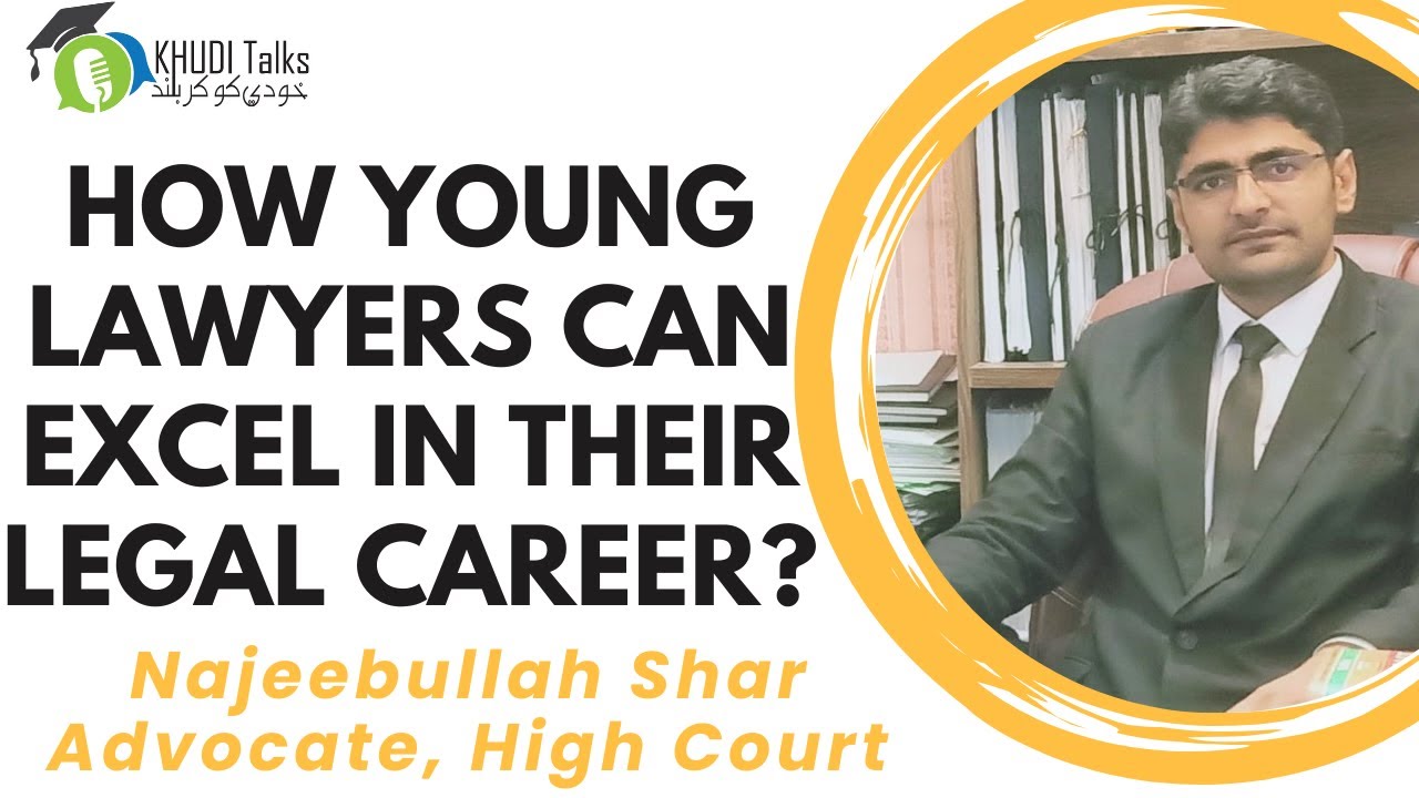 How Young Lawyers Can Excel in Their Legal Career? | Advocate Najeebullah Shar | Khudi Talks