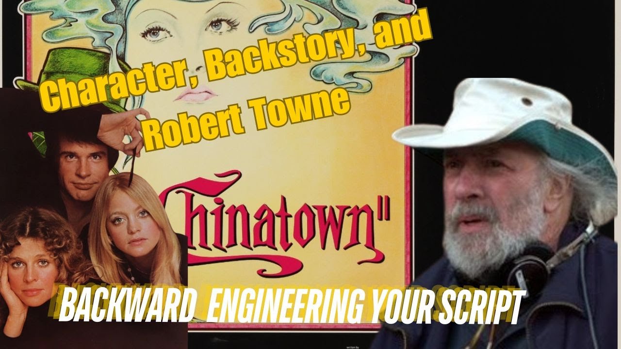 Robert Towne -- Master of the Backstory -- What can you learn about your own characters from him?