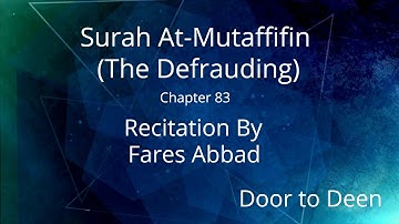 Surah At-Mutaffifin (The Defrauding) Fares Abbad  Quran Recitation