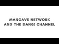 Mancave network and the dang channel id july 2021