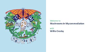 Mushrooms in Mycoremediation with Willie Crosby (2021 NOFA Summer Conference)