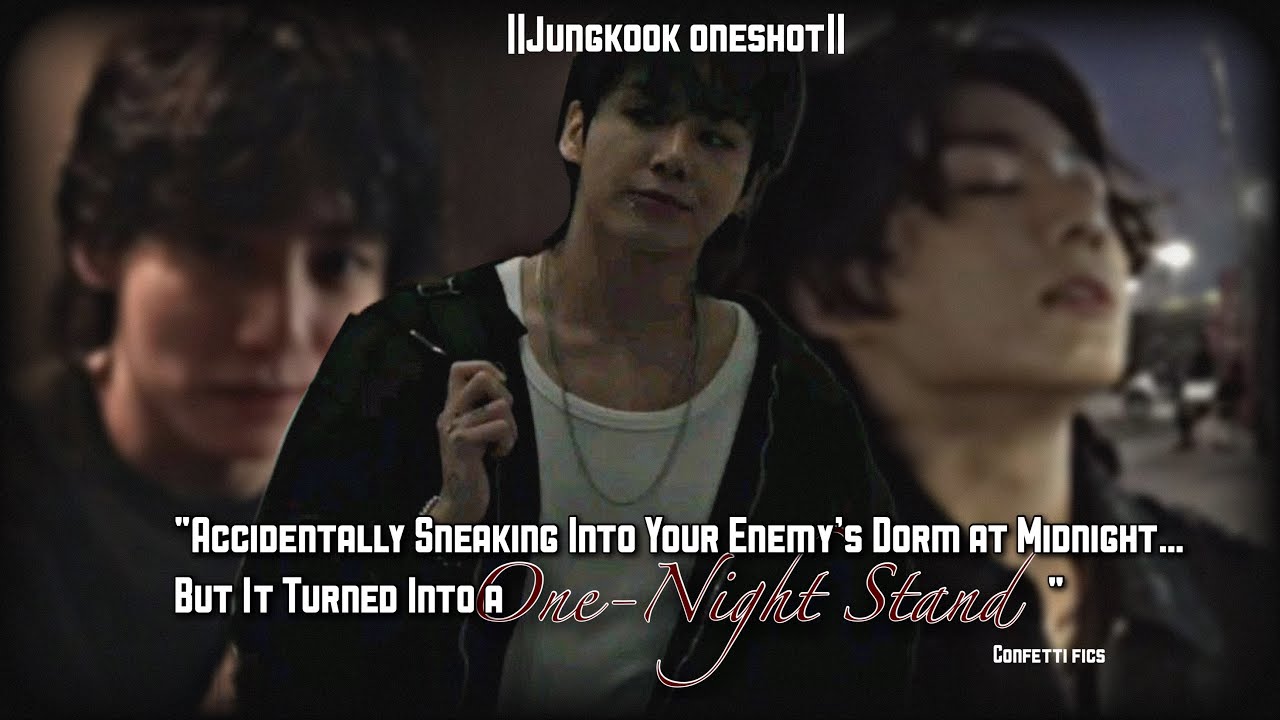{𝗝𝘂𝗻𝗴𝗸𝗼𝗼𝗸𝗳𝗳}|Accidentally Sneaking Into Your Enemy’s Dorm But It Turned Into a One-Night Stand|Btsff