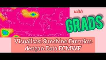 [TUTORIAL GRADS] Visualisasi Durasi Penyinaran Matahari Menggunakan Data ECMWF