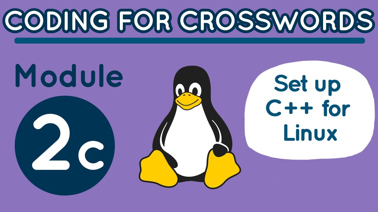 Coding for Crosswords Module 2C: Set Up C++ for Linux - YouTube