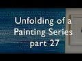 Unfolding of a Painting Series pt 27