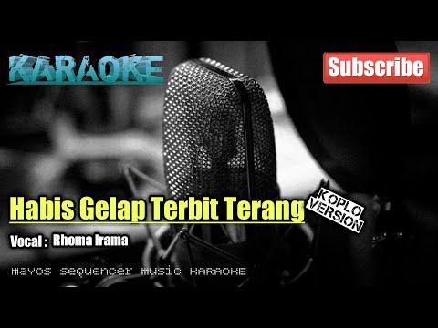 HABIS GELAP TERBITLAH TERANG |Koplo Version -Rhoma Irama- KARAOKE