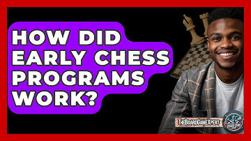 How Did Early Chess Programs Work? - The Board Game Xpert