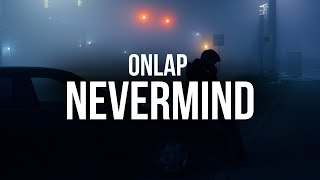 ONLAP - Nevermind (Lyrics)