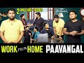 Work From Home Paavangal | Parithabangal