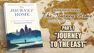 The Journey Home - Part 1 'Journey to the East' - Radhanath Swami