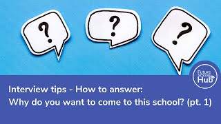 Interview Tips - How to answer: Why do you want to come to this school