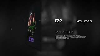 Neel, Korel - E39 (Премьера Песни, 2022)