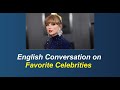 English Conversation on Favorite Celebrities in English