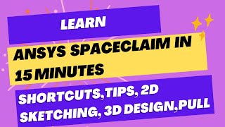 “Learn ANSYS SpaceClaim(CAD Design) in 15 minutes | Basics, Shortcuts & Pro Tips 🚀”