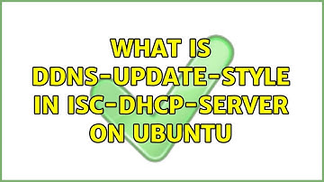 What is ddns-update-style in isc-dhcp-server on ubuntu