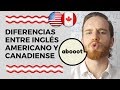 ¿Sabes Las Diferencias Entre Inglés Americano e Inglés Canadiense