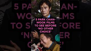 5 Park Chanwook Films To See Before No Other Choice movie