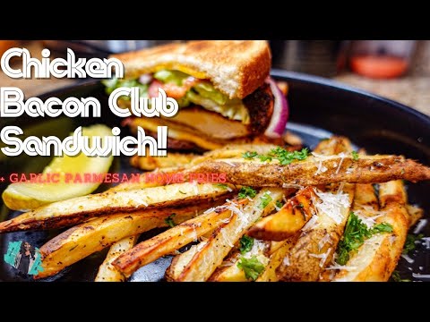 HOW TO MAKE THE BEST CLUB SANDWICH + GARLIC PARMESAN FRIES | QUICK AND EASY RECIPE UNDER 30 MINS