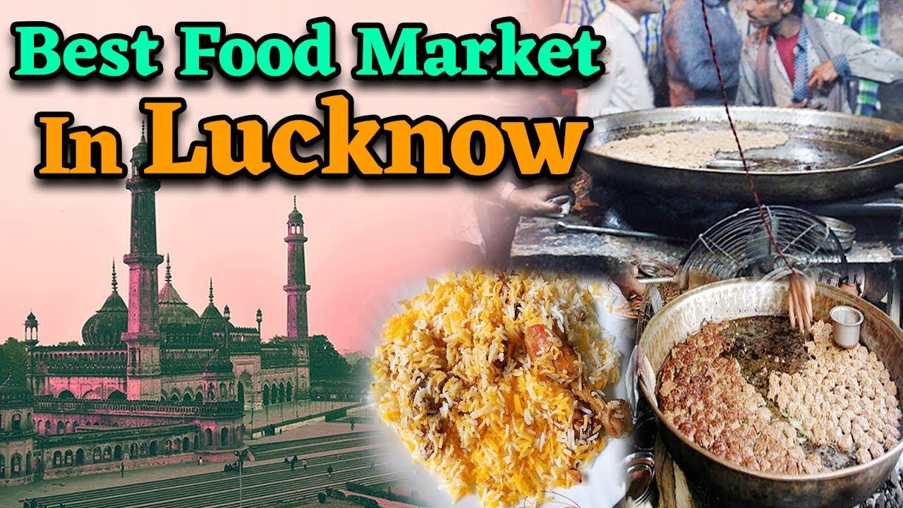 Lucknow | Where To Go And What To Eat | Oldest Market In City To Enjoy Delicious Food