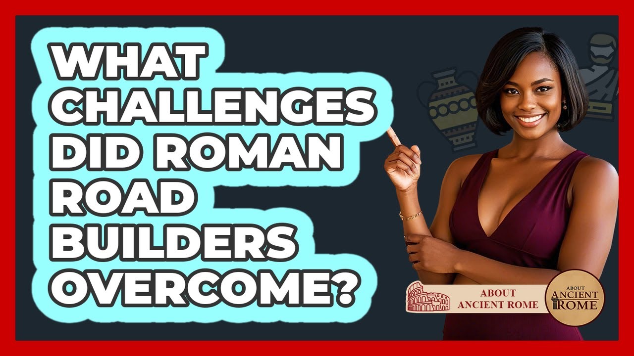 What Challenges Did Roman Road Builders Overcome? - All About Rome