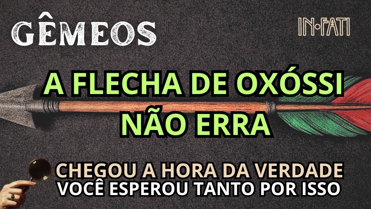 🔎 GÊMEOS | A FLECHA DE OXÓSSI NÃO ERRA: CHEGOU A HORA DA VERDADE. VOCÊ ESPEROU TANTO POR ISSO