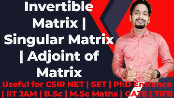Matrix & Their Properties-4 (Invertible Matrix | Singular Matrix | Adjoint of Matrix with Examples)
