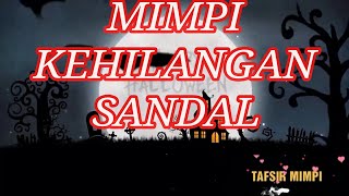 Arti & Makna Mimpi Kehilangan Sandal #tafsirmimpi (Pak Dhe Waspodo)
