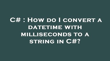 C# : How do I convert a datetime with milliseconds to a string in C#?