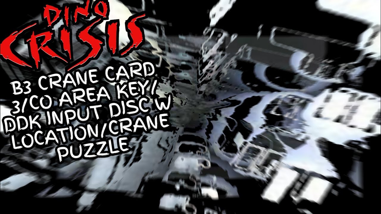 Dino Crisis 1 [B3 Crane Card 3/CO Area Key/DDK Input Disc W Location/Crane Puzzle]