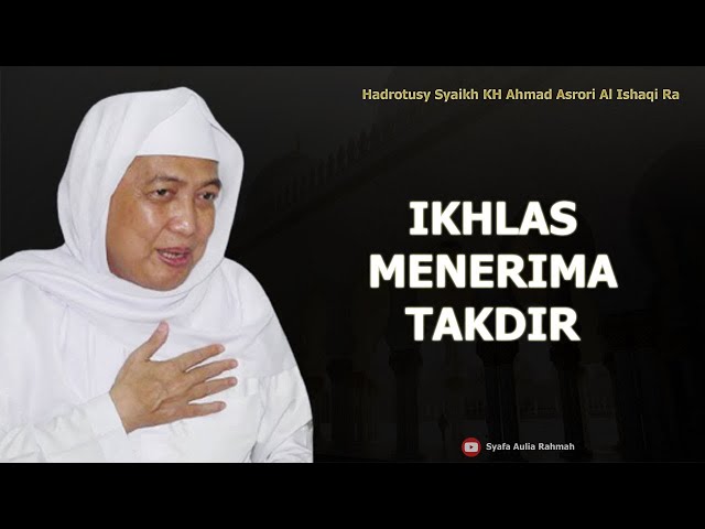 Ikhlas Menerima Takdir - KH Ahmad Asrori Al Ishaqi class=