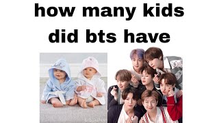 how many children take BTS after marriage