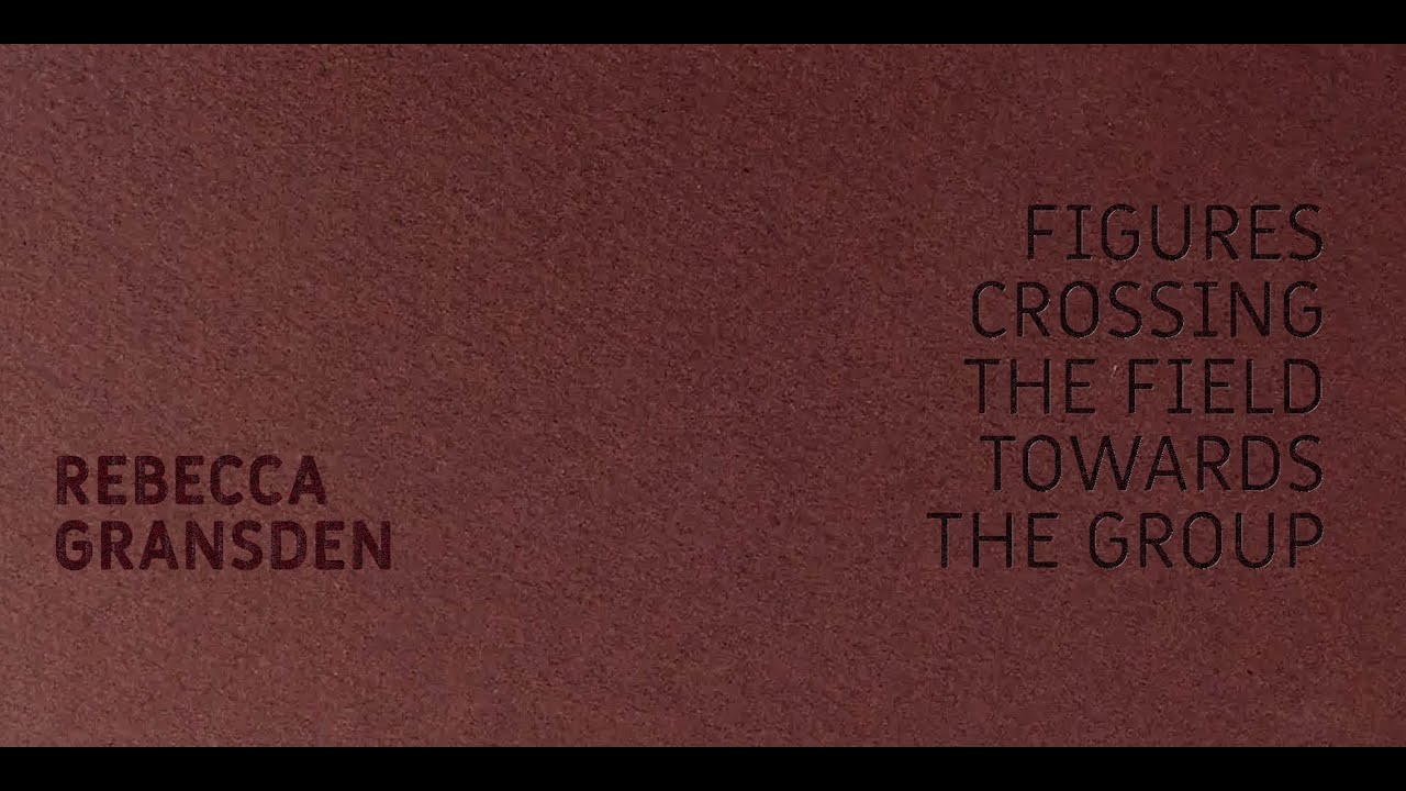 Figures Crossing the Field Towards the Group by Rebecca Gransden (Book Review)