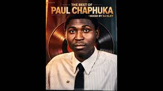 The best of PAUL CHAPHUKA Mixed by DJ KLEY 