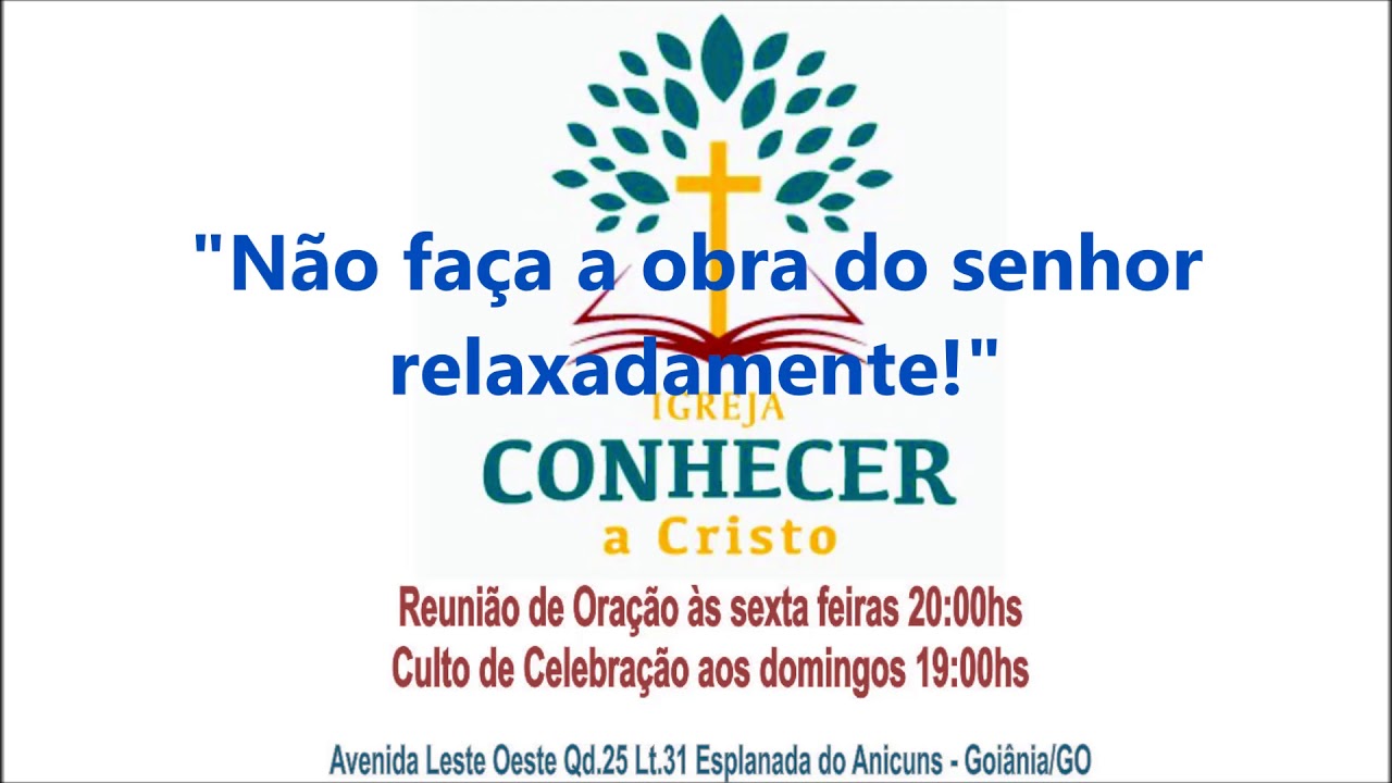 26 06 2019 Mensagem Conhecer Não faça a obra do senhor relaxadamente ...