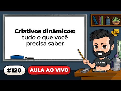 Live #120 - Criativos dinâmicos: o tutorial jamais visto - Live #120 - Criativos dinâmicos: o tutorial jamais visto