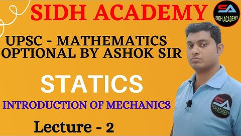 UPSC Mathematics Optional  :  Introduction Of Mechanics ,  By Sidh Academy , Lecture - 2