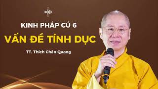 6. Vấn đề tính dục - Kinh Pháp Cú - TT. Thích Chân Quang