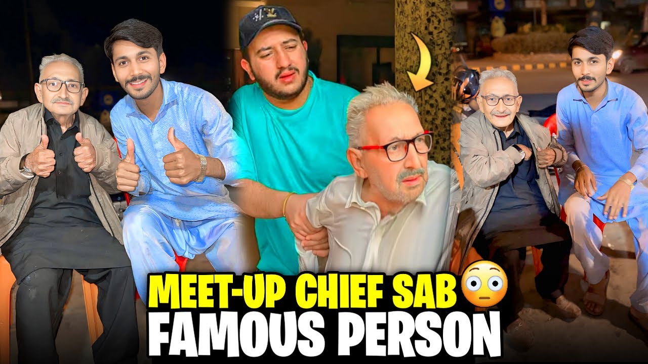 Chief Riaz Sab Meet-up Chief SAB Famous PERSON on Thokar niaz Baig 💁 - YouTube