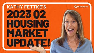 Kathy Fettke&#39;s 2023 Q2 Housing Market Update