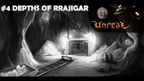 Unreal - 004 Depths Of Rrajigar