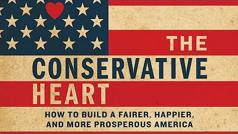 The Conservative Heart: Arthur Brooks on building a fairer, happier, and more prosperous America